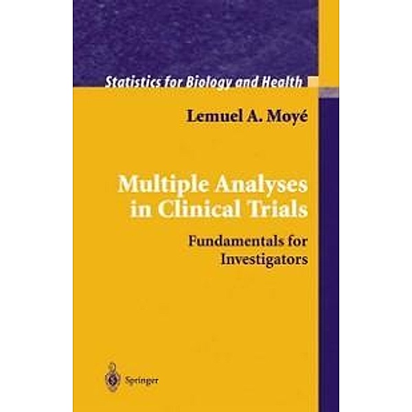 Multiple Analyses in Clinical Trials / Statistics for Biology and Health, Lemuel A. Moyé