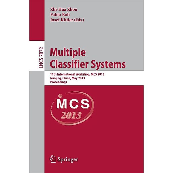 Multiple Classifier Systems / Lecture Notes in Computer Science Bd.7872