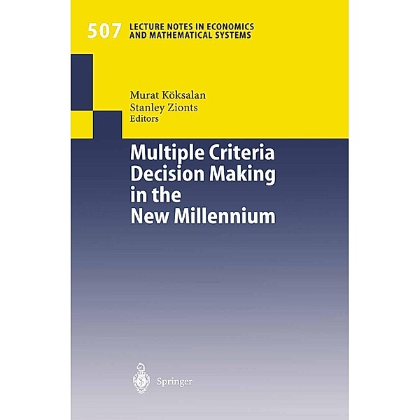 Multiple Criteria Decision Making in the New Millennium / Lecture Notes in Economics and Mathematical Systems Bd.507