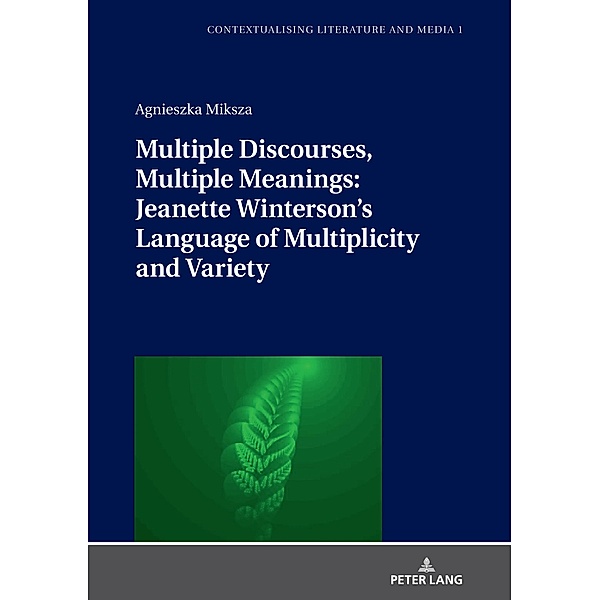 Multiple Discourses, Multiple Meanings: Jeanette Winterson's Language of Multiplicity and Variety, Miksza Agnieszka Miksza