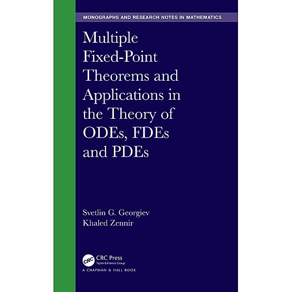 Multiple Fixed-Point Theorems and Applications in the Theory of ODEs, FDEs and PDEs, Svetlin Georgiev, Khaled Zennir