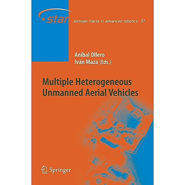 Multiple Heterogeneous Unmanned Aerial Vehicles / Springer Tracts in Advanced Robotics Bd.37