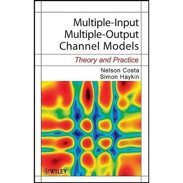 Multiple-Input Multiple-Output Channel Models / Adaptive and Cognitive Dynamic Systems: Signal Processing, Learning, Communications and Control Bd.1, Nelson Costa, Simon Haykin