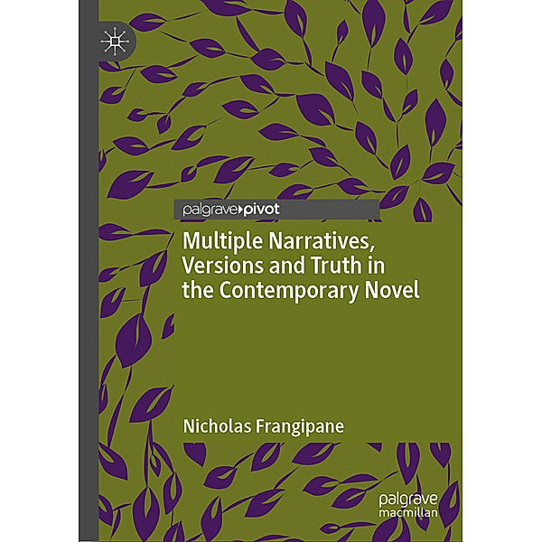 Multiple Narratives, Versions and Truth in the Contemporary Novel, Nicholas Frangipane