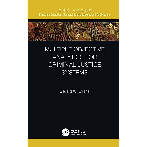 Multiple Objective Analytics for Criminal Justice Systems, Gerald W. Evans