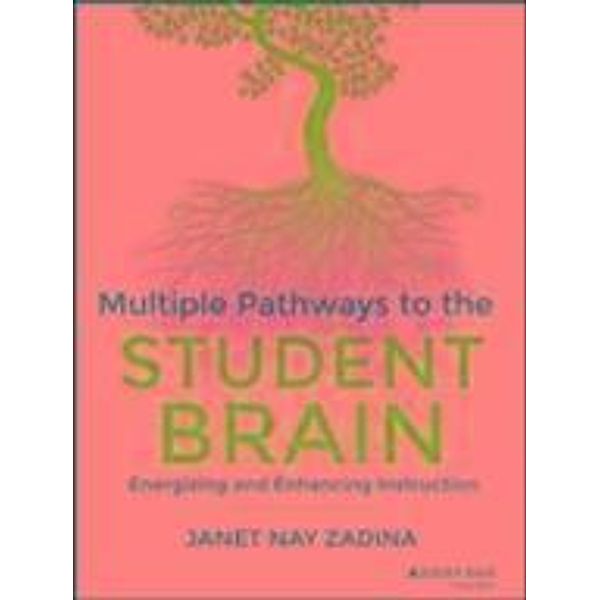 Multiple Pathways to the Student Brain, Janet Zadina