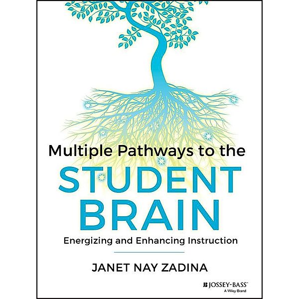 Multiple Pathways to the Student Brain, Janet Zadina