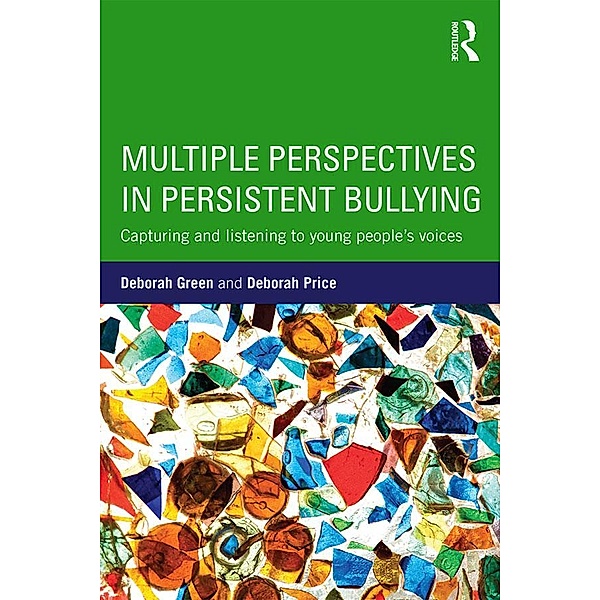 Multiple Perspectives in Persistent Bullying, Deborah Green, Deborah Price