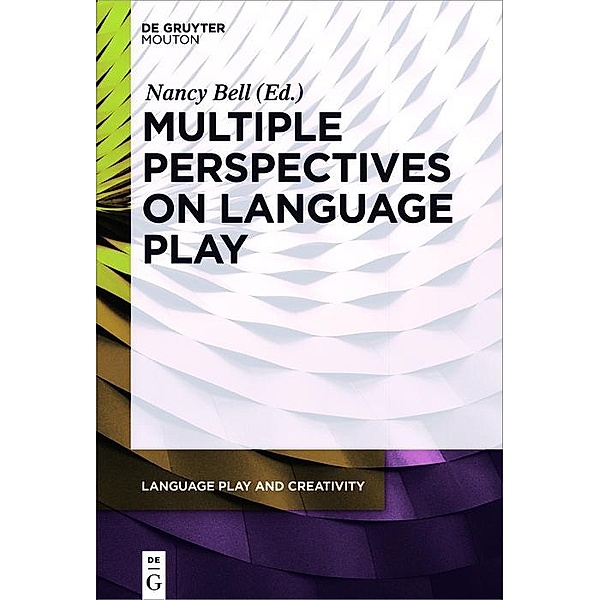 Multiple Perspectives on Language Play / Language Play and Creativity Bd.1