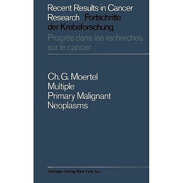 Multiple Primary Malignant Neoplasms / Recent Results in Cancer Research Bd.7, Charles G. Moertel