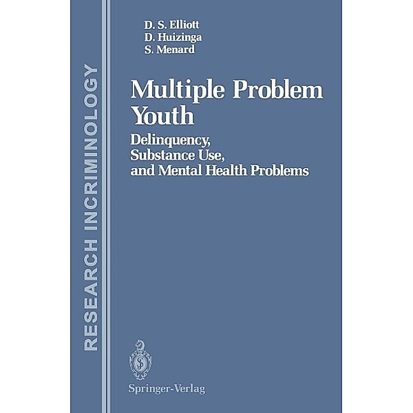 Multiple Problem Youth / Research in Criminology, Delbert S. Elliott, David Huizinga, Scott Menard