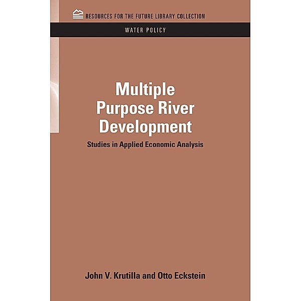 Multiple Purpose River Development, John V. Krutilla, Otto Eckstein