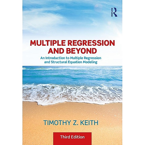 Multiple Regression and Beyond, Timothy Z. Keith