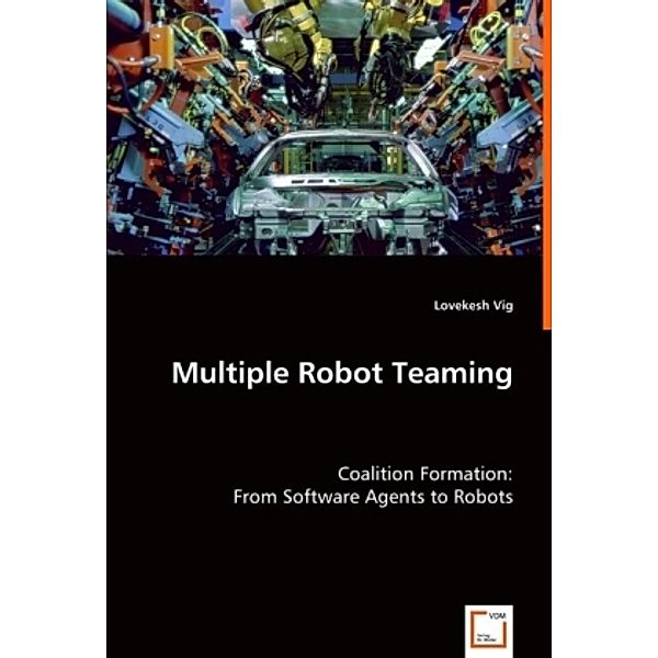 Multiple Robot Teaming, Lovekesh Vig