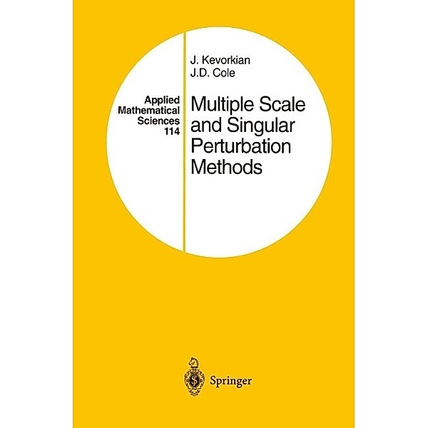Multiple Scale and Singular Perturbation Methods / Applied Mathematical Sciences Bd.114, J. K. Kevorkian, J. D. Cole