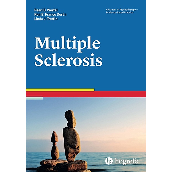 Multiple Sclerosis / Advances in Psychotherapy - Evidence-Based Practice, Pearl B. Werfel, Ron E. Franco Durán, Linda J. Trettin