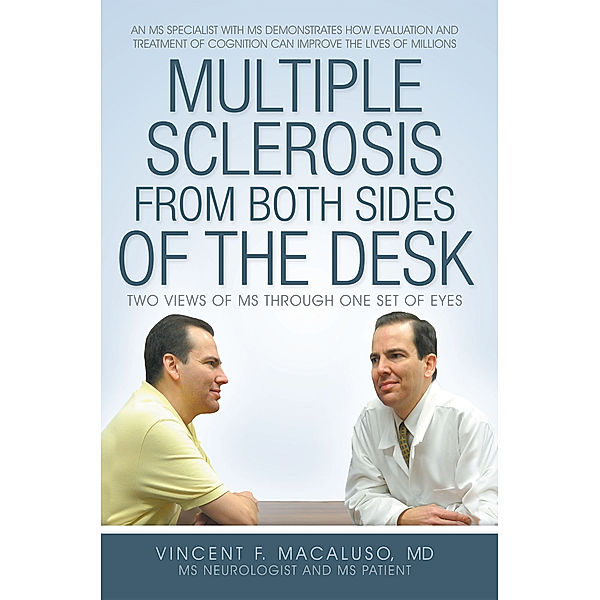 Multiple Sclerosis from Both Sides of the Desk, Vincent F. Macaluso MD