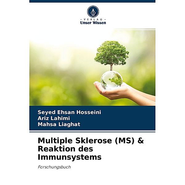 Multiple Sklerose (MS) & Reaktion des Immunsystems, Seyed Ehsan Hosseini, Ariz Lahimi, Mahsa Liaghat