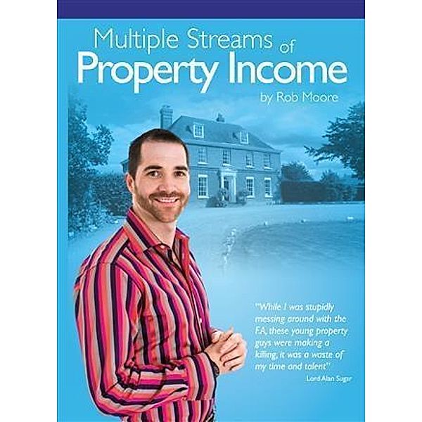 Multiple Streams of Property Income, Rob Moore