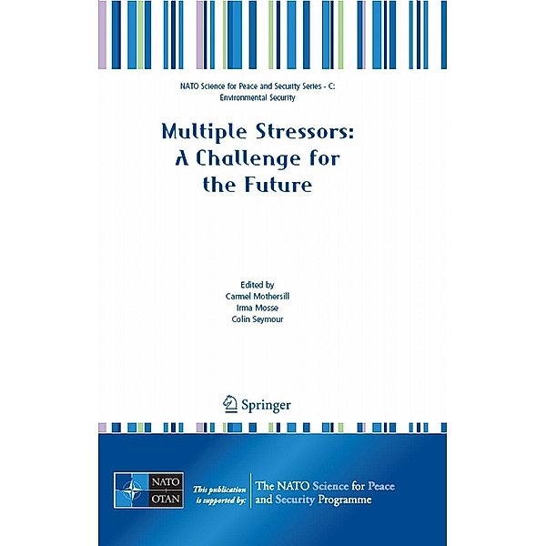 Multiple Stressors: A Challenge for the Future / NATO Science for Peace and Security Series C: Environmental Security
