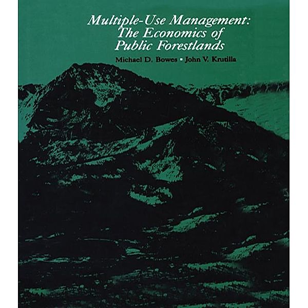 Multiple-Use Management, Michael D. Bowes, John V. Krutilla