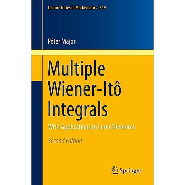 Multiple Wiener-Itô Integrals / Lecture Notes in Mathematics Bd.849, Péter Major