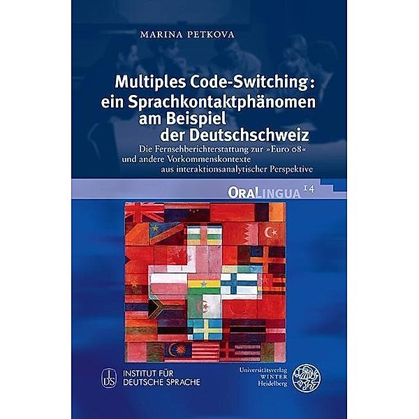 Multiples Code-Switching: ein Sprachkontaktphänomen am Beispiel der Deutschschweiz / OraLingua Bd.14, Marina Petkova