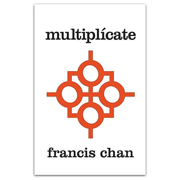 Multiplícate / David C Cook, Francis Chan, Mark Beuving