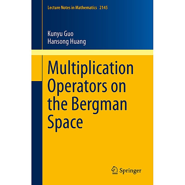 Multiplication Operators on the Bergman Space, Kunyu Guo, Hansong Huang