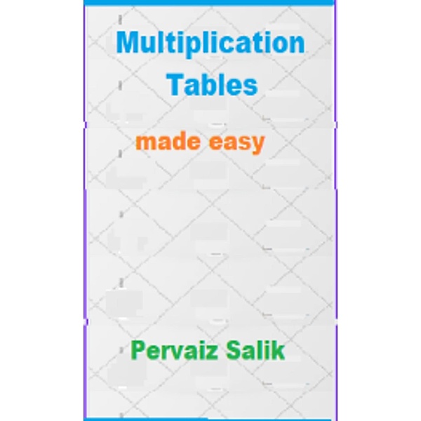 Multiplication Tables Made Easy, Pervaiz Salik