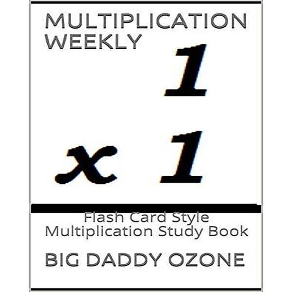 MULTIPLICATION WEEKLY: Flash Card Style Multiplication Study Book, Big Daddy Ozone