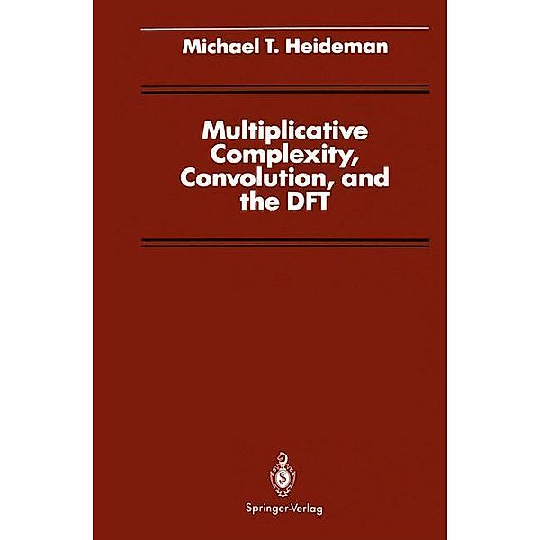 Multiplicative Complexity, Convolution, and the DFT, Michael T. Heideman