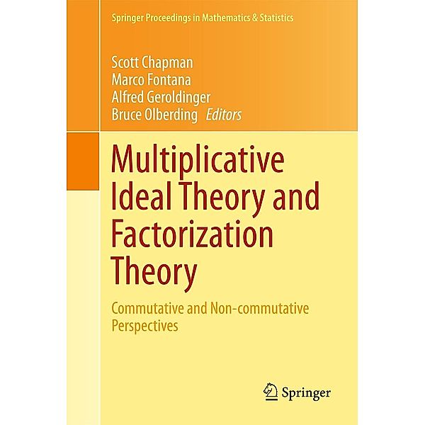 Multiplicative Ideal Theory and Factorization Theory / Springer Proceedings in Mathematics & Statistics Bd.170