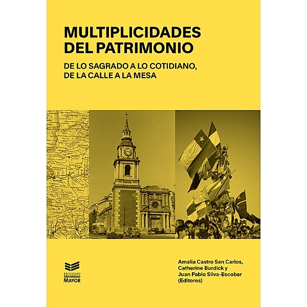 Multiplicidades del Patrimonio, Amalia Castro, Catherine Burdick, Juan Pablo Silva-Escobar