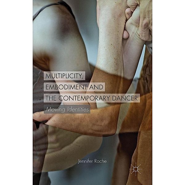 Multiplicity, Embodiment and the Contemporary Dancer, J. Roche