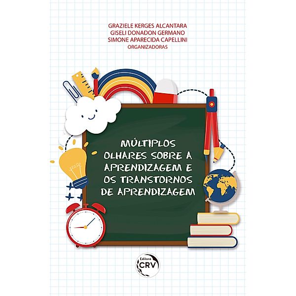 Múltiplos olhares sobre a aprendizagem e os transtornos de aprendizagem, Graziele Kerges Alcantara, Giseli Donadon Germano, Simone Aparecida Capellini