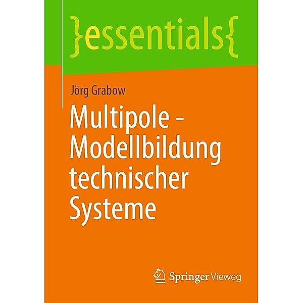 Multipole - Modellbildung technischer Systeme / essentials, Jörg Grabow