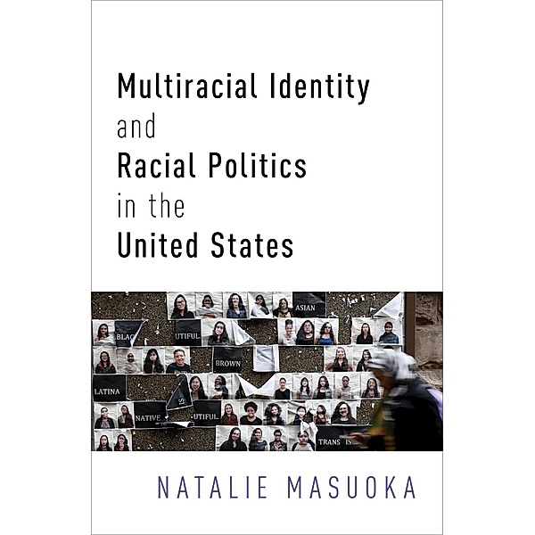 Multiracial Identity and Racial Politics in the United States, Natalie Masuoka