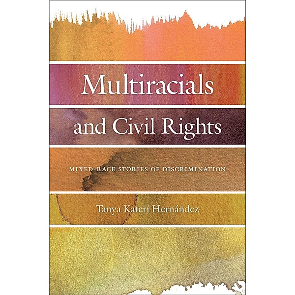 Multiracials and Civil Rights, Tanya Katerí Hernandez