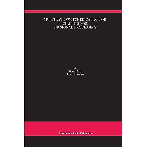 Multirate Switched-Capacitor Circuits for 2-D Signal Processing, Wang Ping, José E. Franca