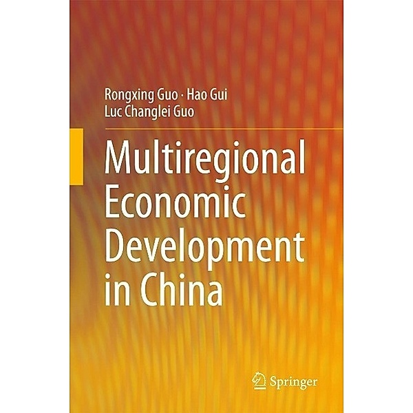 Multiregional Economic Development in China, Rongxing Guo, Hao Gui, Luc Changlei Guo