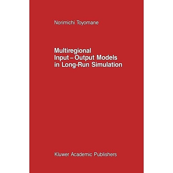 Multiregional Input - Output Models in Long-Run Simulation / Studies in Operational Regional Science Bd.3, N. Toyomane