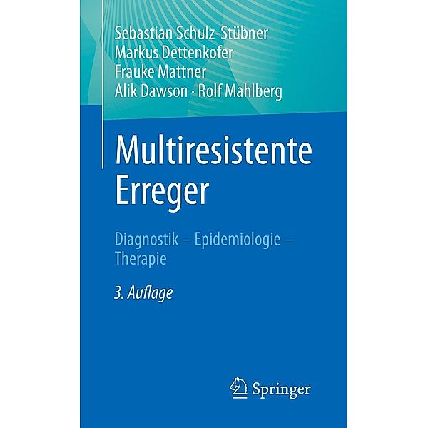Multiresistente Erreger, Sebastian Schulz-Stübner, Markus Dettenkofer, Frauke Mattner, Alik Dawson, Rolf Mahlberg