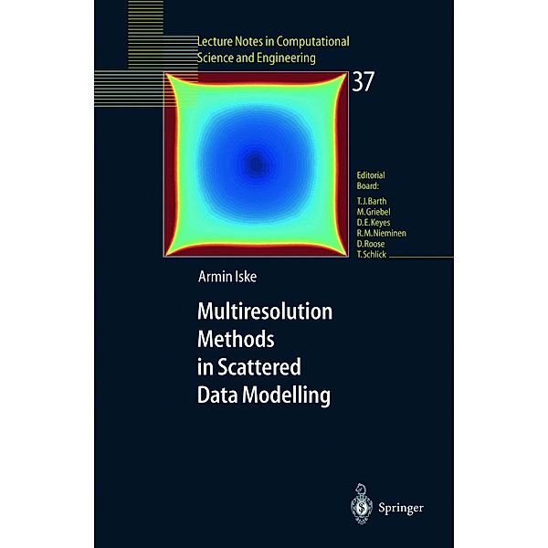 Multiresolution Methods in Scattered Data Modelling / Lecture Notes in Computational Science and Engineering Bd.37, Armin Iske