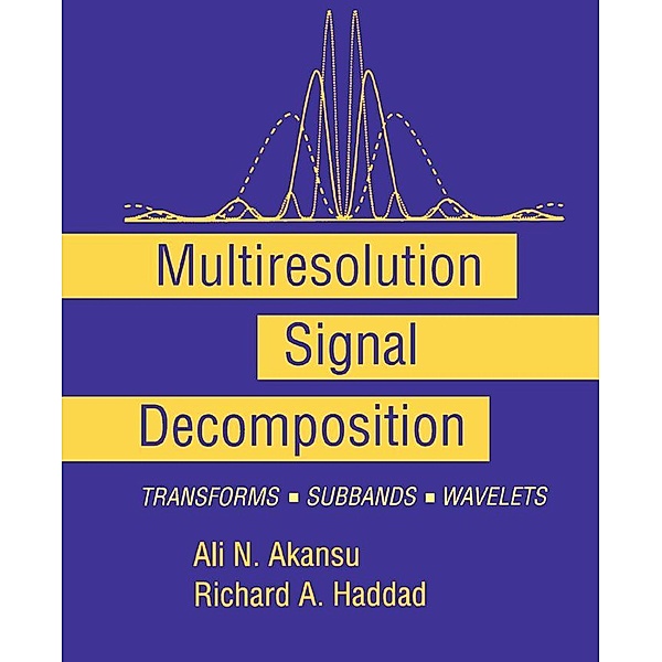Multiresolution Signal Decomposition, Paul A. Haddad, Ali N. Akansu