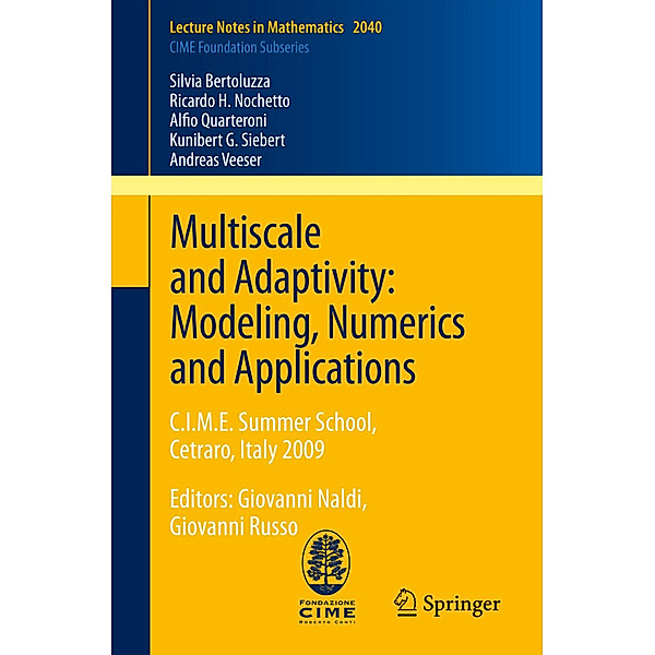 Multiscale and Adaptivity: Modeling, Numerics and Applications, Silvia Bertoluzza, Ricardo H. Nochetto, Alfio Quarteroni, Kunibert G. Siebert, Andreas Veeser