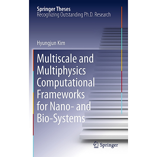 Multiscale and Multiphysics Computational Frameworks for Nano- and Bio-Systems, Hyungjun Kim