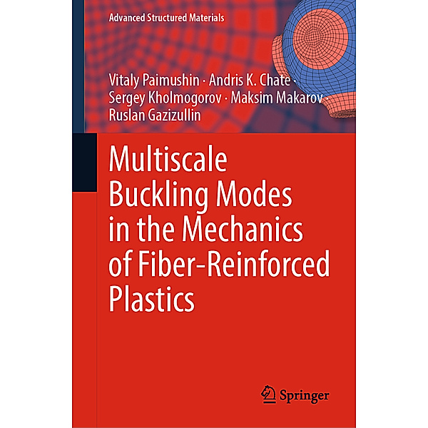 Multiscale Buckling Modes in the Mechanics of Fiber-Reinforced Plastics, Vitaly Paimushin, Andris K. Chate, Sergey Kholmogorov, Maksim Makarov, Ruslan Gazizullin
