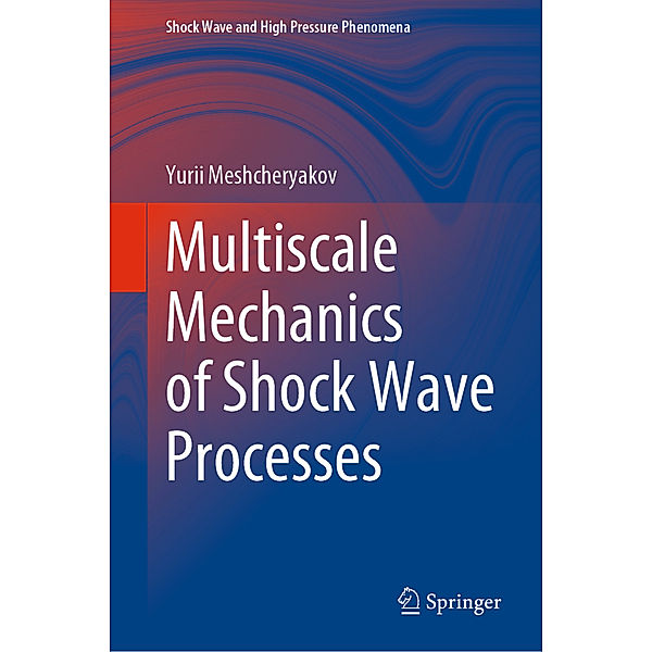 Multiscale Mechanics of Shock Wave Processes, Yurii Meshcheryakov