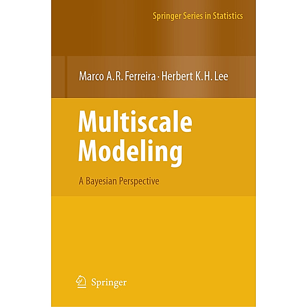 Multiscale Modeling, Marco A.R. Ferreira, Herbert K.H. Lee